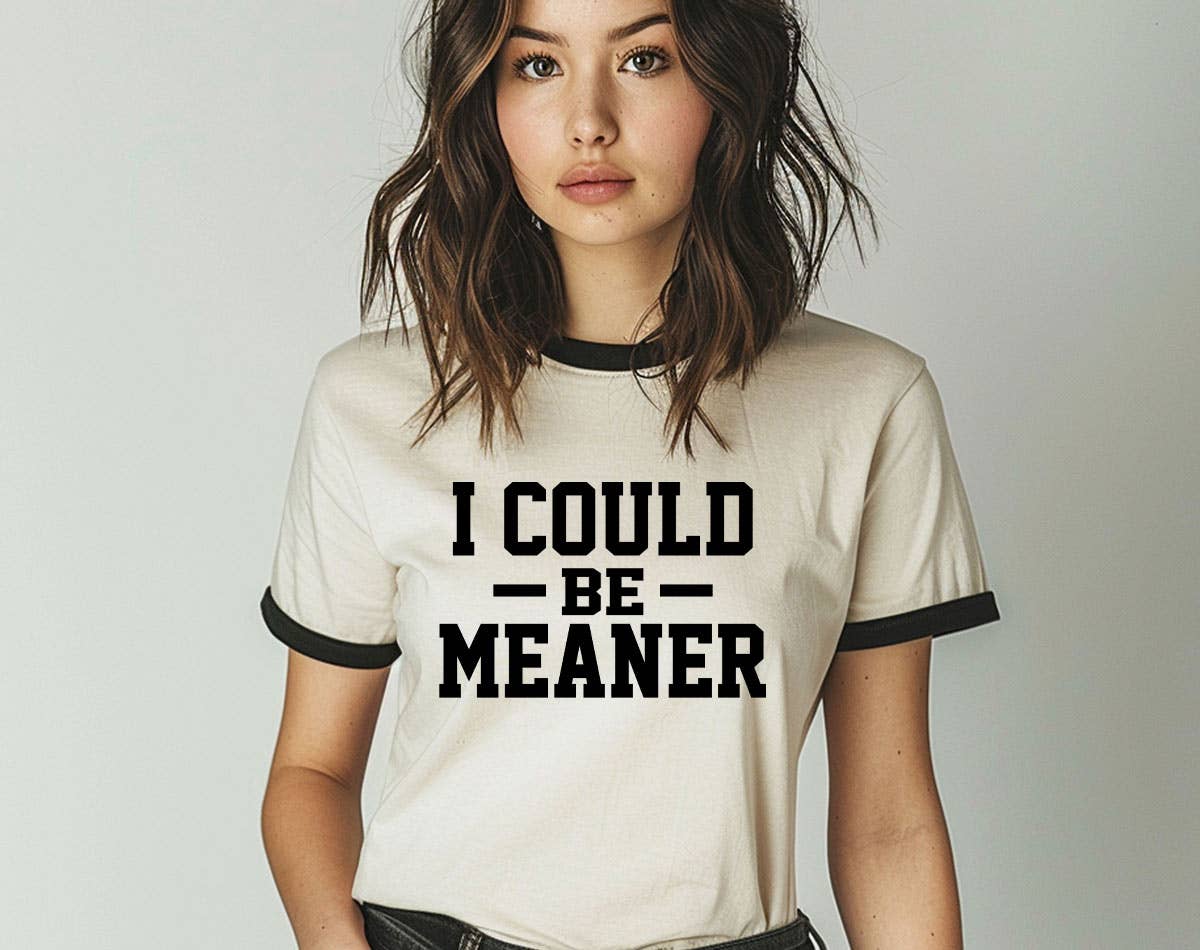 I Could Be Meaner Shirt: Natural/Black